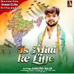 Is Mitti Ke Liye (Ankush Raja) 