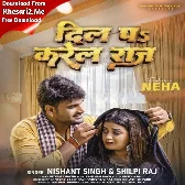 Dil Pa Karela Raj (Nishant Singh, Shilpi Raj) 