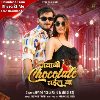 Jawani Chocolate Bhail Ba (Arvind Akela Kallu, Shilpi Raj)