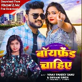 Boyfriend Chahiye (Vinay Pandey Sanu, Shivani Singh)