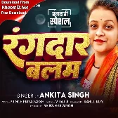 Rangdaar Balam (Ankita Singh)