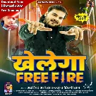 Khelega Free Fire (Arvind Akela Kallu, Shilpi Raj)