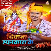 Diwana Mahakal Ke (Sonu Sargam Yadav)