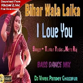 A Up Bihar Wala Laika I Love You (Tuntun Yadav,Neha Raj) Dj Song Dj Vivek Pandey